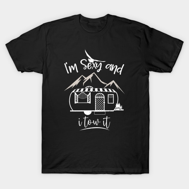 I'm sexy and I tow it, Funny Caravan Camping, Camp Trees Hike Hiking Camping T-Shirt by Best1ne